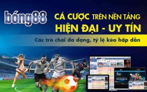 Nhà cái Bong88 nhận được sự tin yêu của người tham gia