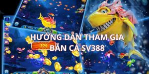 Người chơi mới cách thức tham gia bắn cá dễ dàng tại SV388