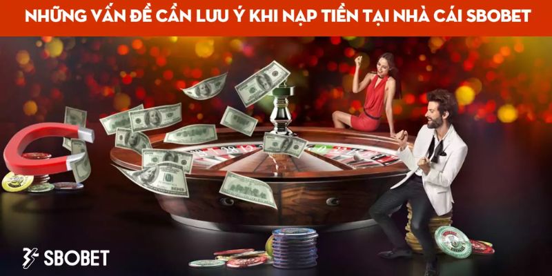 Chú ý rủi ro có thể xảy ra khi nạp tiền Sbobet sai cách